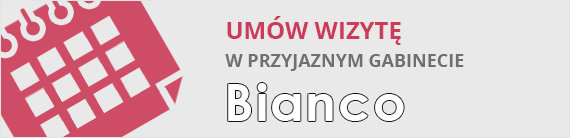 Umów wizytę u dentysty w Bianco Stomatologia w Tychach Umów wizytę w przyjaznym gabinecie Bianco Stomatologia